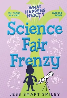 ¿Qué pasa después?: Frenesí en la Feria de Ciencias - What Happens Next?: Science Fair Frenzy