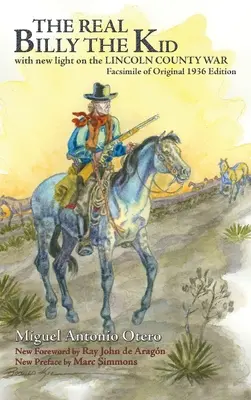 El verdadero Billy el Niño: con nueva luz sobre la GUERRA DEL CONDADO DE LINCOLN - The Real Billy the Kid: with new light on the LINCOLN COUNTY WAR