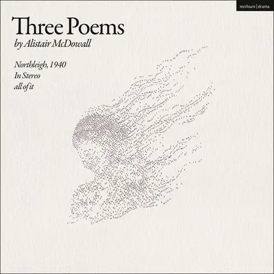 Tres poemas: Northleigh, 1940; En estéreo; Todo ello - Three Poems: Northleigh, 1940; In Stereo; All of It