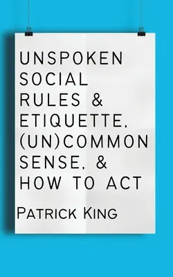 Reglas sociales tácitas, etiqueta, (des)sentido común y cómo actuar - Unspoken Social Rules & Etiquette, (Un)common Sense, & How to Act