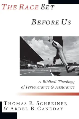 La carrera que tenemos por delante: Una teología bíblica de la perseverancia y la seguridad - The Race Set Before Us: A Biblical Theology of Perseverance & Assurance