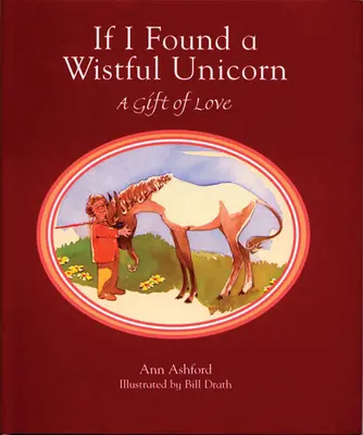 Si encuentro un unicornio nostálgico: Un regalo de amor - If I Found a Wistful Unicorn: A Gift of Love