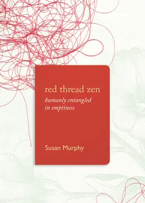 Hilo Rojo Zen: Enredados humanamente en el vacío - Red Thread Zen: Humanly Entangled in Emptiness