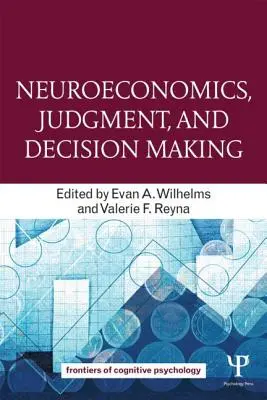 Neuroeconomía, juicio y toma de decisiones - Neuroeconomics, Judgment, and Decision Making