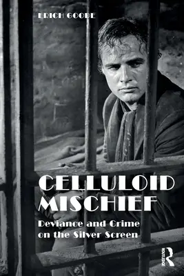 Travesuras en el celuloide: Desviación y delincuencia en la gran pantalla - Celluloid Mischief: Deviance and Crime on the Silver Screen