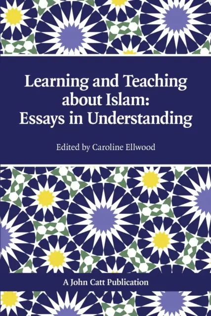 Enseñar y aprender sobre el Islam: Ensayos de comprensión - Teaching and Learning About Islam: Essays in Understanding