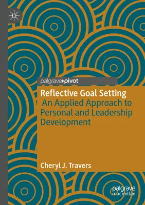Fijación reflexiva de objetivos: Un enfoque aplicado al desarrollo personal y del liderazgo - Reflective Goal Setting: An Applied Approach to Personal and Leadership Development