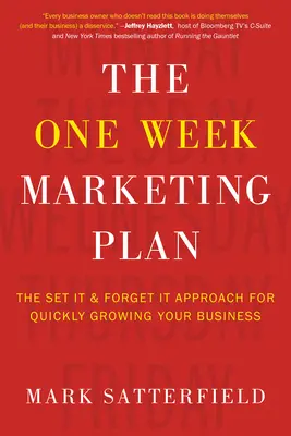 El plan de marketing de una semana: El método «Prepáralo y olvídalo» para hacer crecer rápidamente tu negocio - The One Week Marketing Plan: The Set It & Forget It Approach for Quickly Growing Your Business
