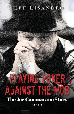 Jugando al póquer contra la mafia: La historia de Joe Cammarano: Volumen 1 - Playing Poker Against The Mob: The Joe Cammarano Story: Volume 1