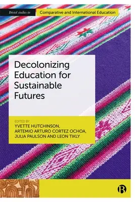 Descolonizar la educación para un futuro sostenible - Decolonizing Education for Sustainable Futures