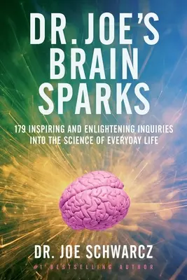 Dr. Joe's Brain Sparks: 179 Inspiring and Enlightening Inquiries Into the Science of Everyday Life (Las chispas del cerebro del Dr. Joe: 179 preguntas inspiradoras e iluminadoras sobre la ciencia de la vida cotidiana) - Dr. Joe's Brain Sparks: 179 Inspiring and Enlightening Inquiries Into the Science of Everyday Life