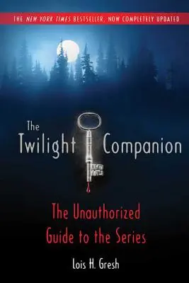 The Twilight Companion: Completely Updated: La guía no autorizada de la serie - The Twilight Companion: Completely Updated: The Unauthorized Guide to the Series