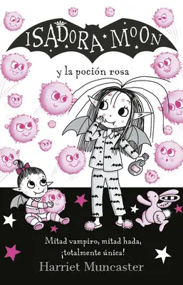 Isadora Moon Y La Pocin Rosa / Isadora Moon Gets the Magic Pox