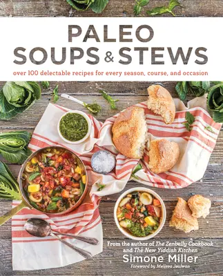 Paleo Soups & Stews: Más de 100 deliciosas recetas para cada estación, plato y ocasión - Paleo Soups & Stews: Over 100 Delectable Recipes for Every Season, Course, and Occasion