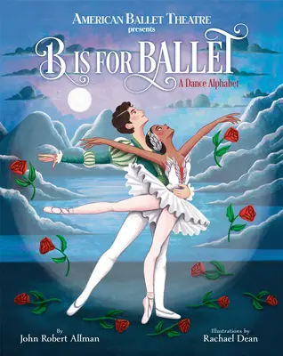 B de Ballet: A Dance Alphabet (American Ballet Theatre) - B Is for Ballet: A Dance Alphabet (American Ballet Theatre)