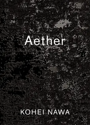 Kohei Nawa Aether - Kohei Nawa: Aether