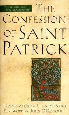 La confesión de San Patricio: el texto clásico en nueva traducción - The Confession of Saint Patrick: The Classic Text in New Translation