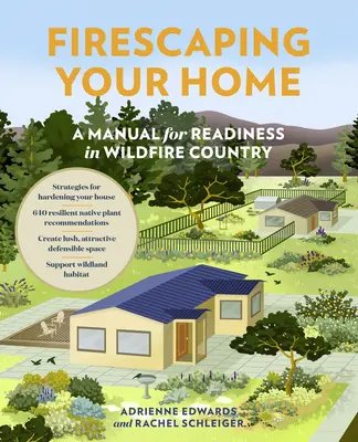 Firescaping Your Home: Manual de preparación para incendios forestales - Firescaping Your Home: A Manual for Readiness in Wildfire Country