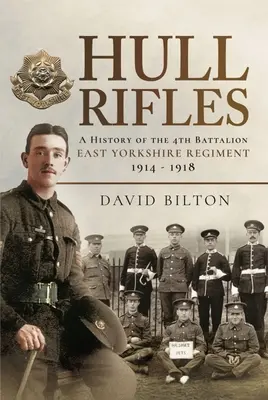 Hull Rifles: Historia del 4º Batallón del Regimiento de East Yorkshire, 1914-1918 - Hull Rifles: A History of the 4th Battalion East Yorkshire Regiment, 1914-1918