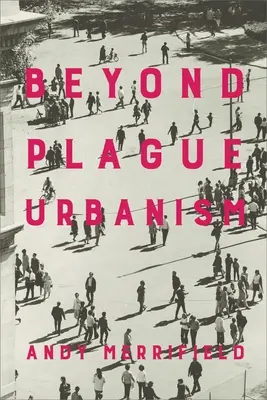 Más allá del urbanismo de la peste - Beyond Plague Urbanism