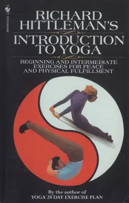 Introducción al Yoga de Richard Hittleman - Ejercicios para principiantes e intermedios para la paz y la plenitud física - Richard Hittleman's Introduction to Yoga - Beginning and Intermediate Exercises for Peace and Physical Fulfillment