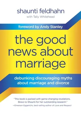 La buena noticia sobre el matrimonio: Desmontando mitos desalentadores sobre el matrimonio y el divorcio - The Good News about Marriage: Debunking Discouraging Myths about Marriage and Divorce