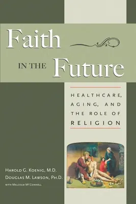 Fe en el futuro: Sanidad, envejecimiento y el papel de la religión - Faith in the Future: Healthcare, Aging and the Role of Religion