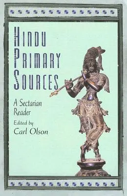 Fuentes primarias hindúes: Un lector sectario - Hindu Primary Sources: A Sectarian Reader