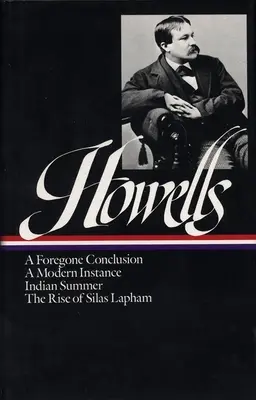 William Dean Howells: Novelas 1875-1886 (Loa #8): A Foregone Conclusion / Indian Summer / A Modern Instance / The Rise of Silas Lapham - William Dean Howells: Novels 1875-1886 (Loa #8): A Foregone Conclusion / Indian Summer / A Modern Instance / The Rise of Silas Lapham