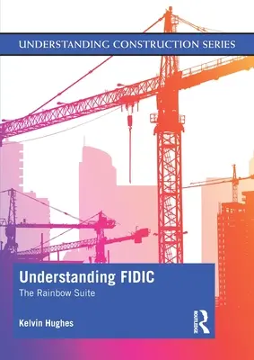 Comprender la FIDIC: The Rainbow Suite - Understanding FIDIC: The Rainbow Suite