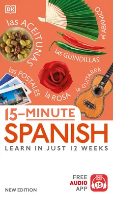 Español en 15 minutos: Aprenda en sólo 12 semanas - 15-Minute Spanish: Learn in Just 12 Weeks