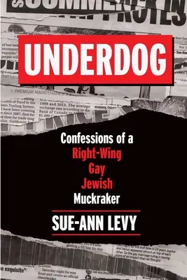 Underdog: Confesiones de un periodista gay judío de derechas - Underdog: Confessions of a Right-Wing Gay Jewish Muckraker