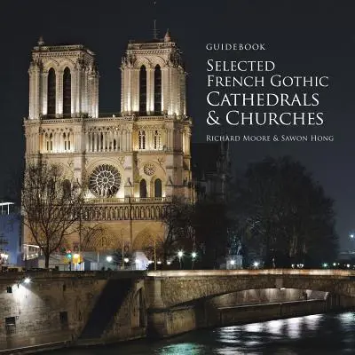 Guía de catedrales e iglesias góticas francesas seleccionadas - Guidebook Selected French Gothic Cathedrals and Churches