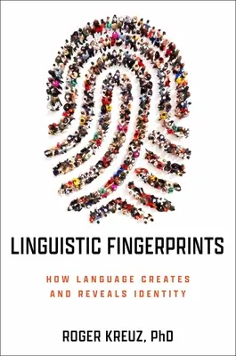 Huellas lingüísticas: Cómo el lenguaje crea y revela la identidad - Linguistic Fingerprints: How Language Creates and Reveals Identity