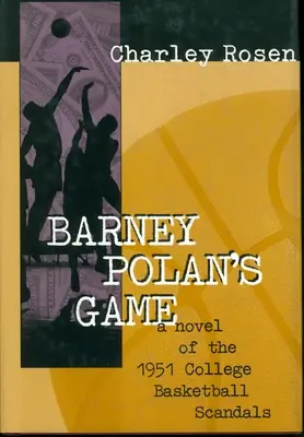 El juego de Barney Polan: Una novela de los escándalos del baloncesto universitario de 1951 - Barney Polan's Game: A Novel of the 1951 College Basketball Scandals