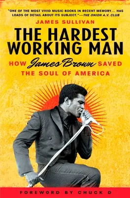 The Hardest Working Man: Cómo James Brown salvó el alma de América - The Hardest Working Man: How James Brown Saved the Soul of America
