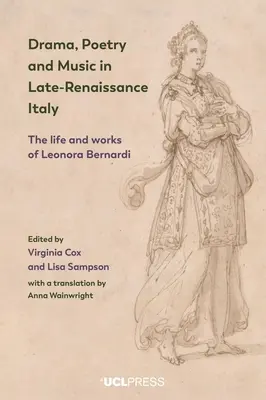 Drama, poesía y música en la Italia del Renacimiento tardío: Vida y obra de Leonora Bernardi - Drama, Poetry and Music in Late-Renaissance Italy: The Life and Works of Leonora Bernardi