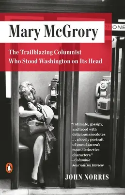 Mary McGrory: La columnista pionera que puso a Washington de cabeza - Mary McGrory: The Trailblazing Columnist Who Stood Washington on Its Head