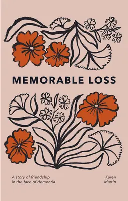 Pérdida memorable: Una historia de amistad frente a la demencia - Memorable Loss: A Story of Friendship in the Face of Dementia