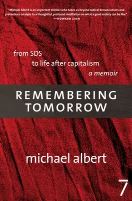 Recordando el mañana: From Sds to Life After Capitalism: A Memoir - Remembering Tomorrow: From Sds to Life After Capitalism: A Memoir