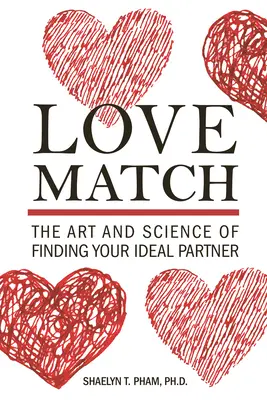 Love Match: El arte y la ciencia de encontrar la pareja ideal - Love Match: The Art and Science of Finding Your Ideal Partner