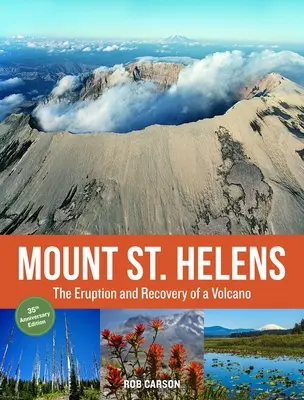 Mount St. Helens 35th Anniversary Edition: Erupción y recuperación de un volcán - Mount St. Helens 35th Anniversary Edition: The Eruption and Recovery of a Volcano