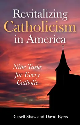 Revitalizar el catolicismo en América: Nueve tareas para cada católico - Revitalizing Catholicism in America: Nine Tasks for Every Catholic