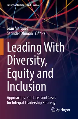 Liderar con diversidad, equidad e inclusión: Enfoques, prácticas y casos para una estrategia de liderazgo integral - Leading with Diversity, Equity and Inclusion: Approaches, Practices and Cases for Integral Leadership Strategy