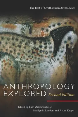 Antropología explorada, segunda edición: Lo mejor de Smithsonian Anthronotes - Anthropology Explored, Second Edition: The Best of Smithsonian Anthronotes