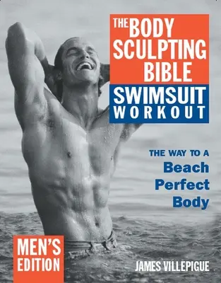 The Body Sculpting Bible Swimsuit Workout: Edición para hombre - The Body Sculpting Bible Swimsuit Workout: Men's Edition