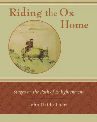 Cabalgando el buey a casa: Etapas en el camino de la iluminación - Riding the Ox Home: Stages on the Path of Enlightenment