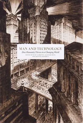 El hombre y la tecnología: cómo prospera la humanidad en un mundo cambiante - Man and Technology: How Humanity Thrives in a Changing World