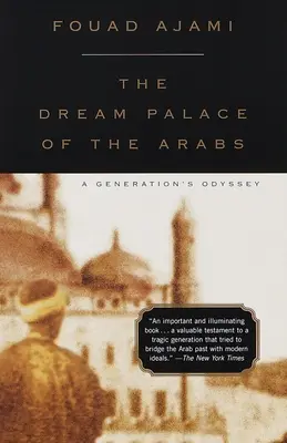 El palacio de los sueños de los árabes: La odisea de una generación - The Dream Palace of the Arabs: A Generation's Odyssey