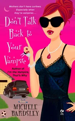 No le contestes a tu vampiro - Don't Talk Back to Your Vampire